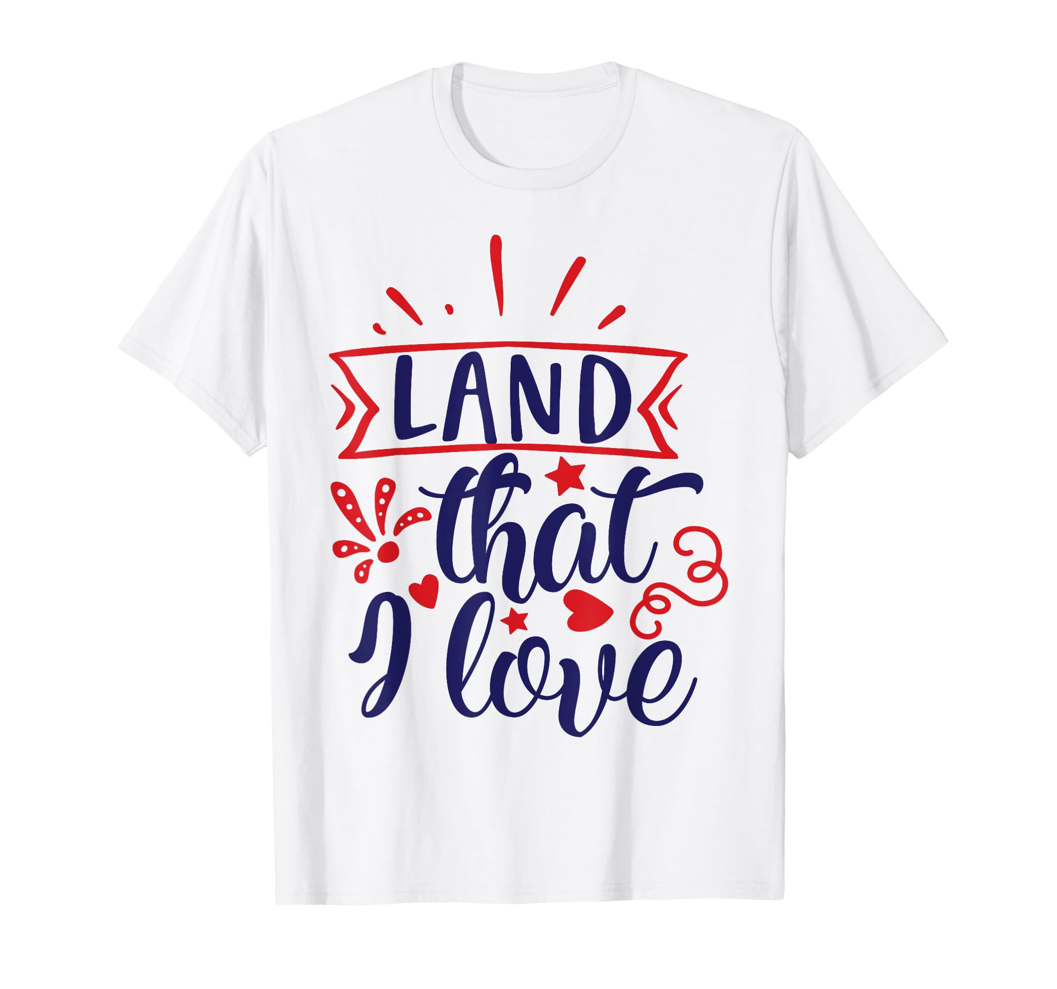 Land That I Love T-Shirt
