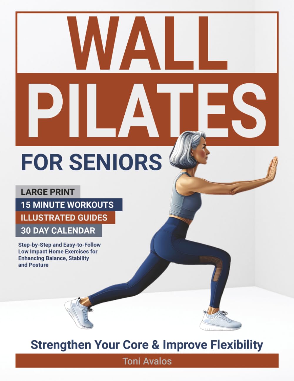 Wall Pilates For Seniors: Large Print | 15 Minute Workouts | Illustrated Guides | 30 Day Calendar | Step-by-step and easy-to-follow low impact home ... for enhancing balance, stability and posture.