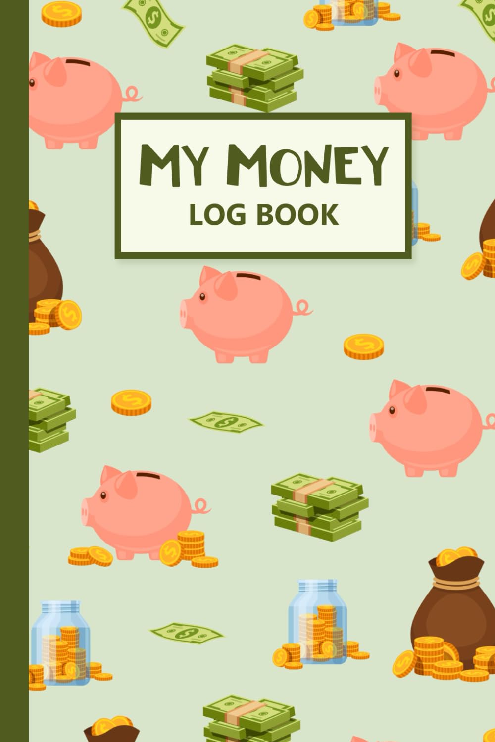 My Money Log Book: A Journal for Kids to Track and Manage Their Allowance, Size 6x9 Inch, 101 Pages.