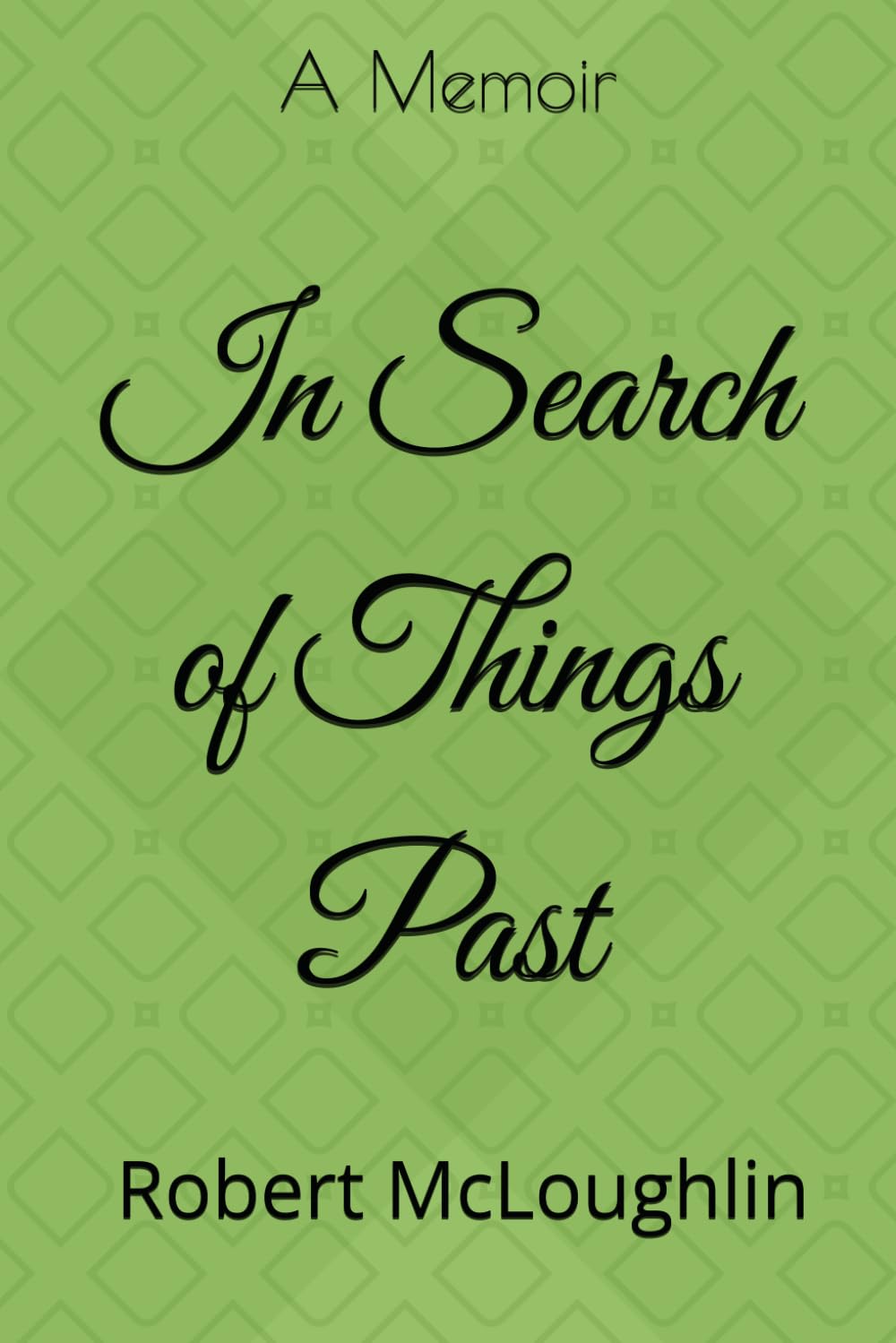 In Search of Things Past: A Memoir