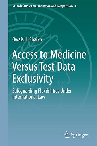 Access to Medicine Versus Test Data Exclusivity: Safeguarding Flexibilities Under International Law: 4