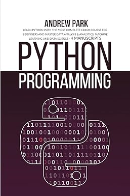 Python Programming: Learn Python with the Most Complete Crash Course ...