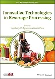 Innovative Technologies in Beverage Processing (IFST Advances in Food Science)