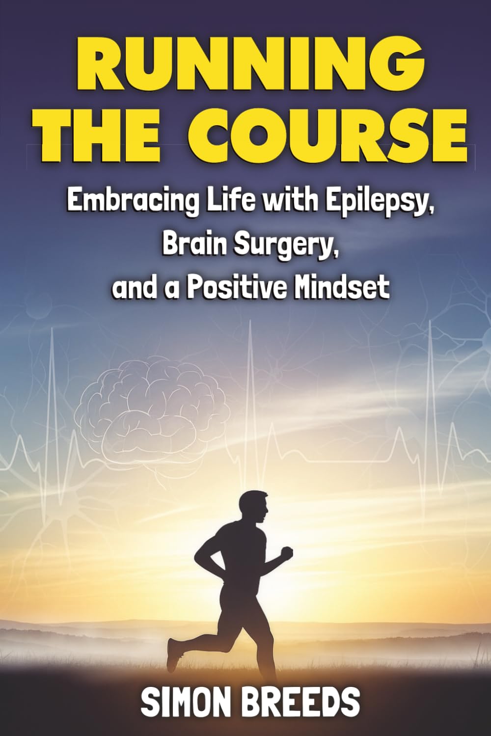 Running the Course: Embracing Life with Epilepsy, Brain Surgery, and a Positive Mindset