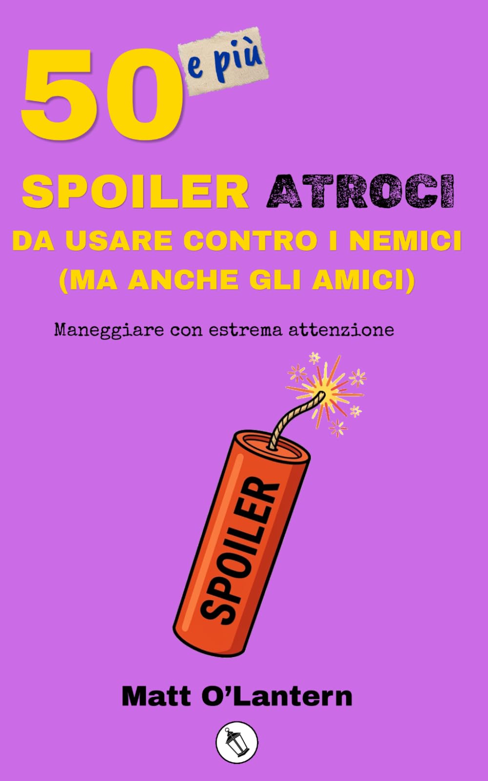 50 e più spoiler atroci da usare contro i nemici (ma anche gli amici): Maneggiare con estrema attenzione