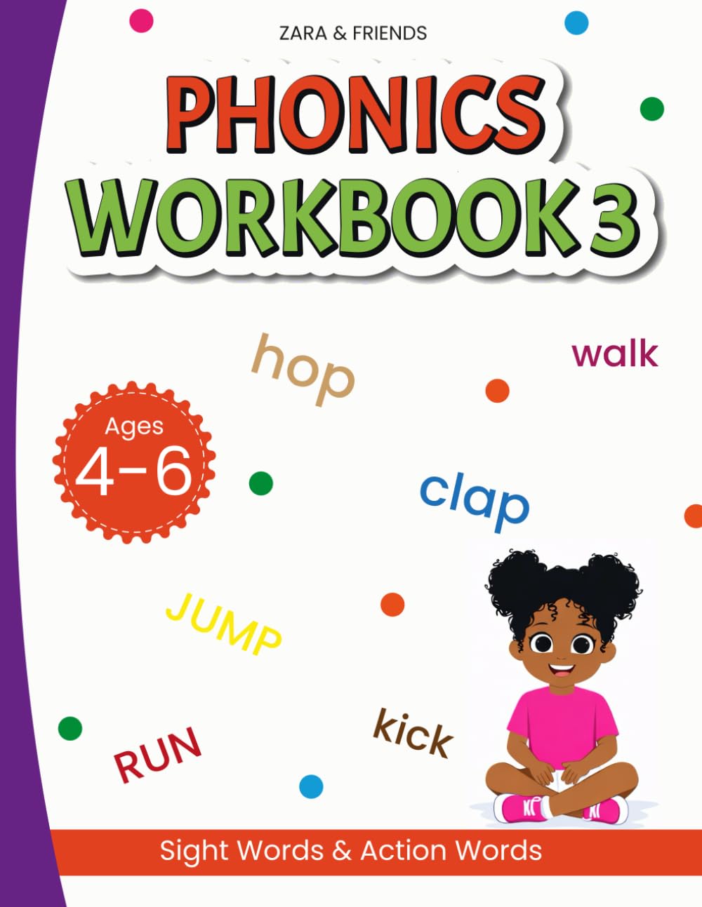 Zara & Friends: Phonics Workbook 3: Sight Words & Action Words (Zara & Friends Learning Series)