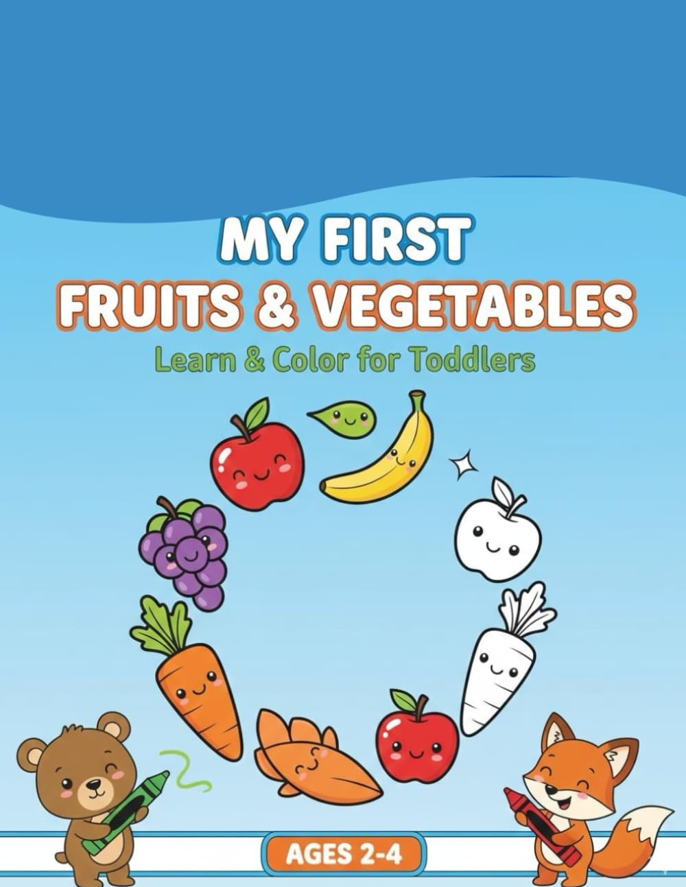 MY FIRST FRUITS & VEGETABLES: LEARN & COLOR FOR TODDLERS
