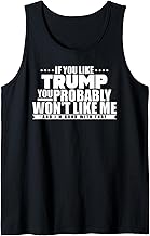 If You like Trump You Won't Like me Funny Anti-Trump Tank Top