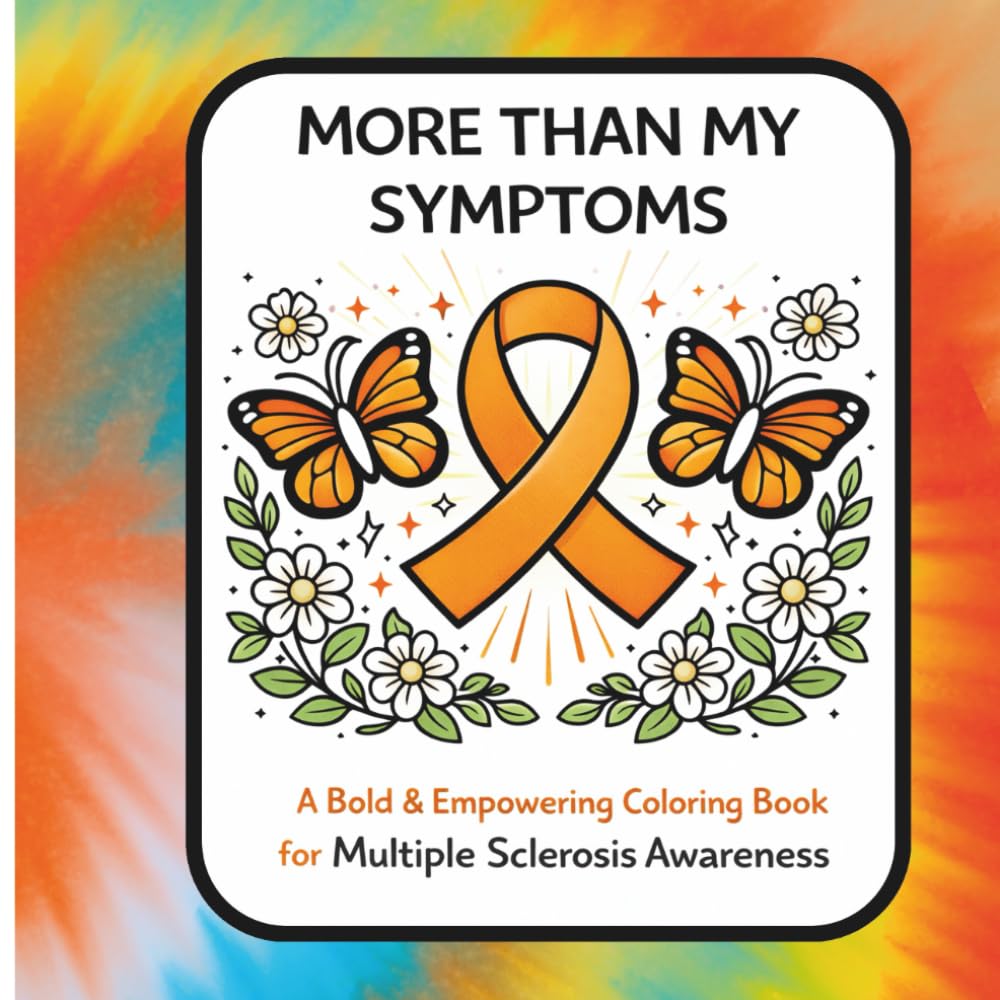 More Than My Symptoms: A Bold & Empowering Coloring Book for Multiple Sclerosis Awareness