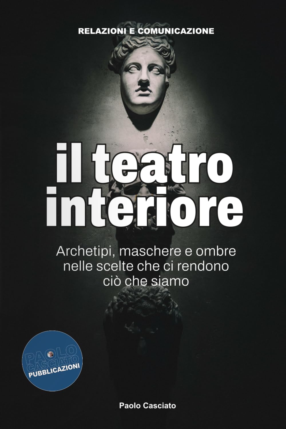 Il teatro interiore: Archetipi, maschere e ombre nelle scelte che ci rendono ciò che siamo