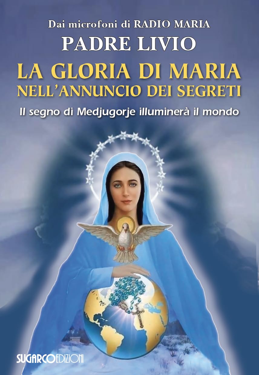La Gloria Di Maria Nell'annuncio Dei Segreti. Il Segno Di Medjugorje Illuminerà Il Mondo - 4