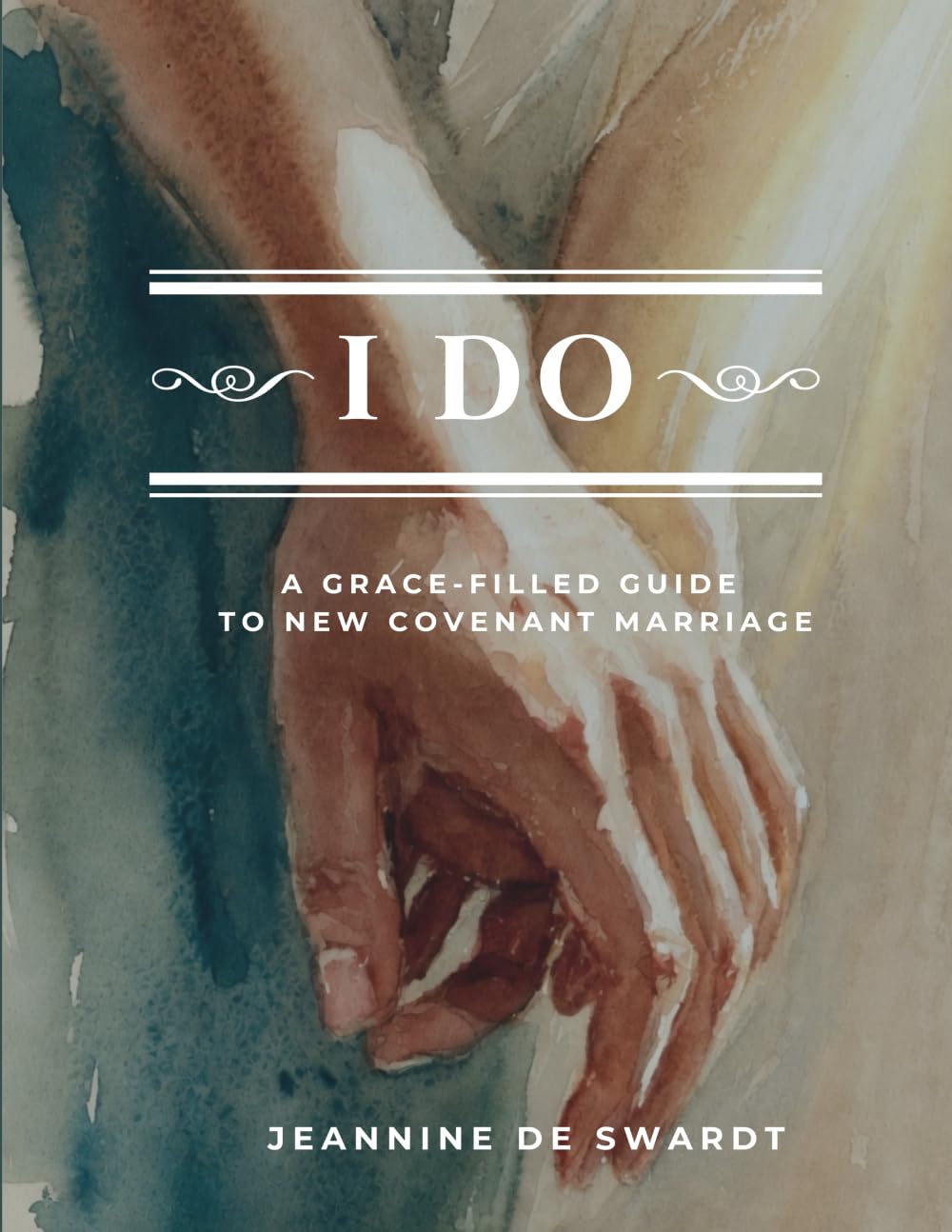 I Do: A grace-Filled Guide to New Covenant Marriage
