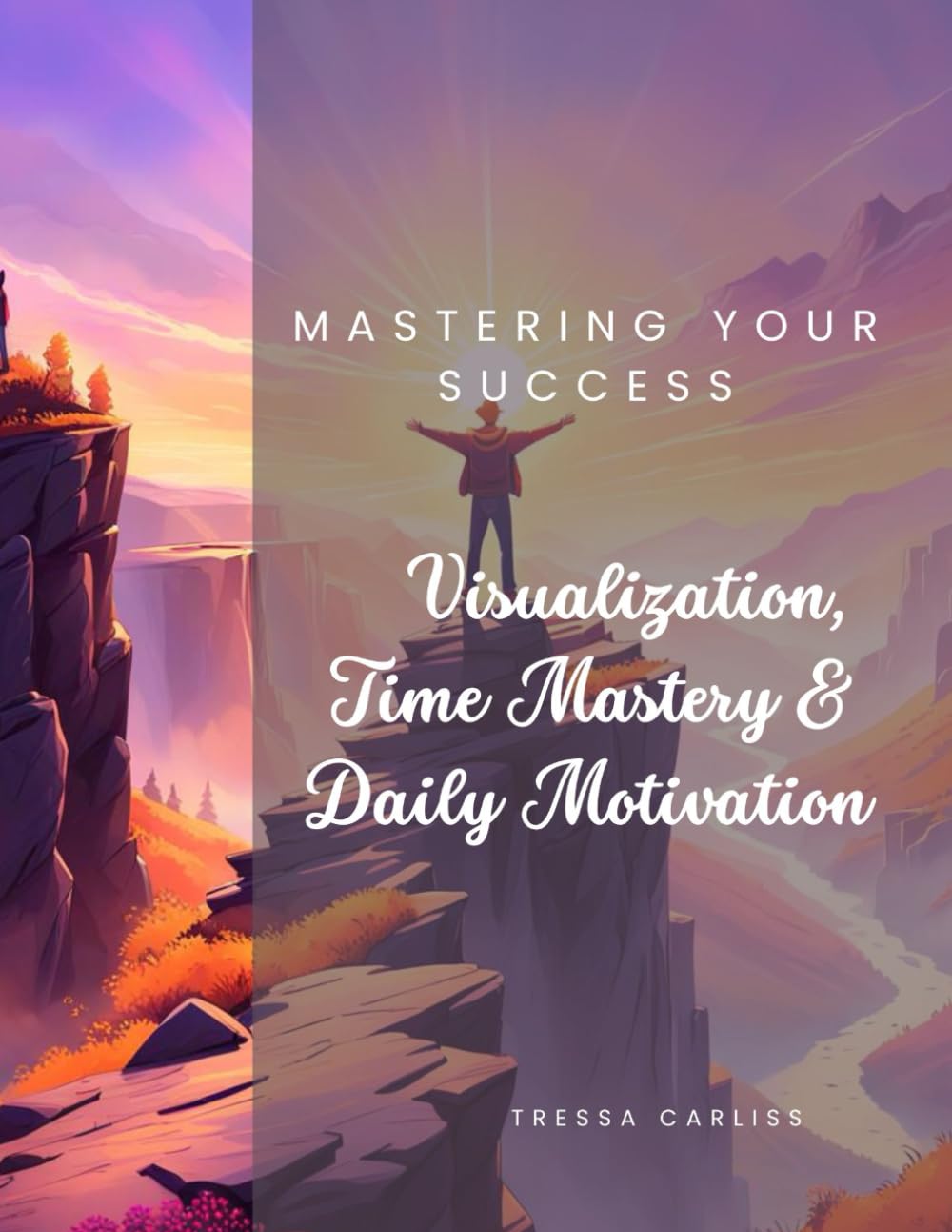 Mastering Your Success: Visualization, Time Mastery & Daily Motivation