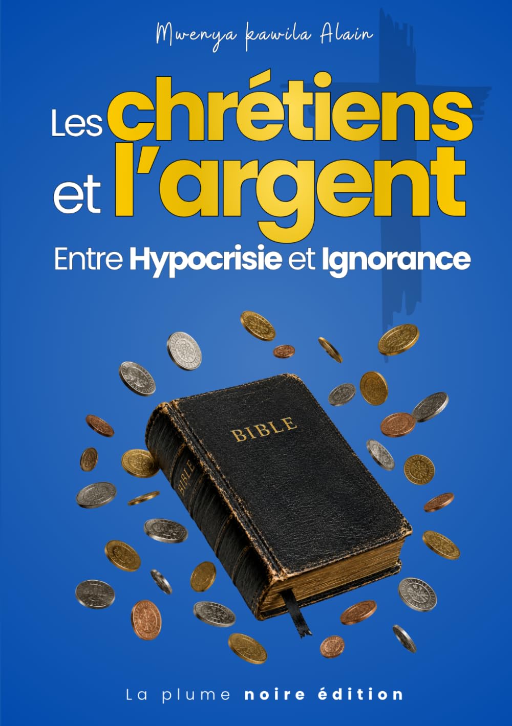 Les chrétiens et l'argent: Entre Hypocrisie et Ignorance