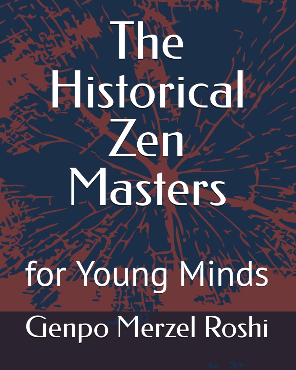 The Historical Zen Masters: for Young Minds