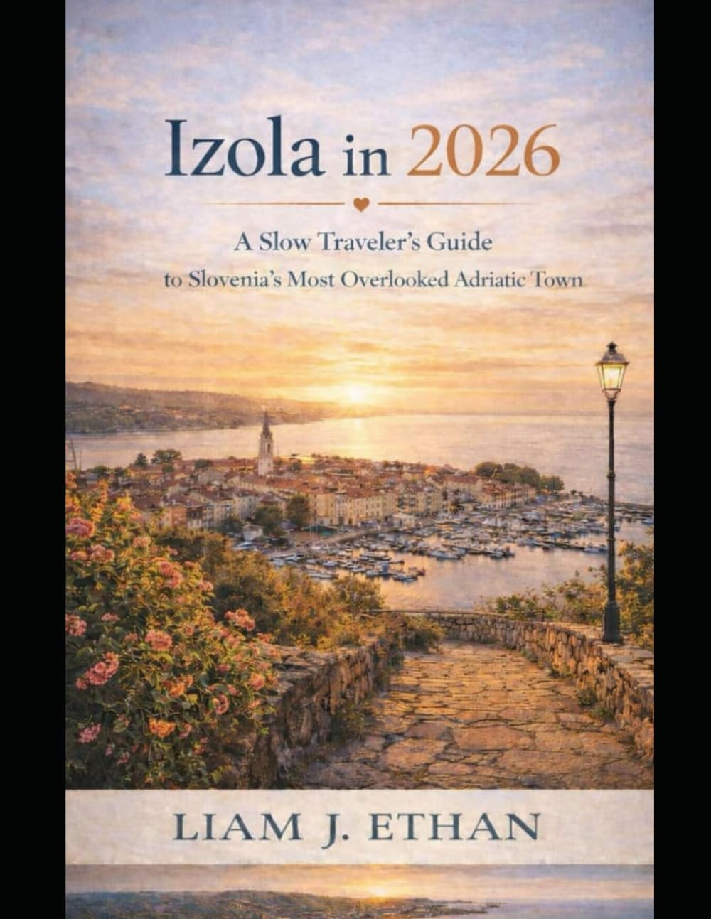 Izola in 2026: A Slow Traveler’s Guide to Slovenia’s Most Overlooked Adriatic Town