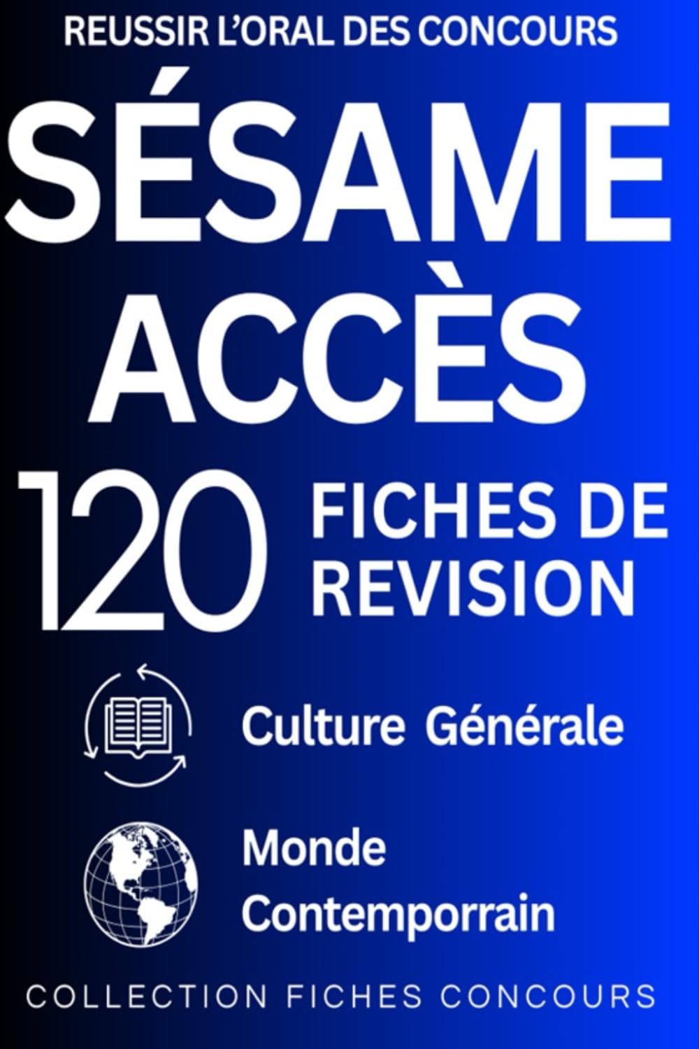 Réussir l’oral – Concours Sésame et Accès : 120 fiches de révision: Culture générale et monde contemporain