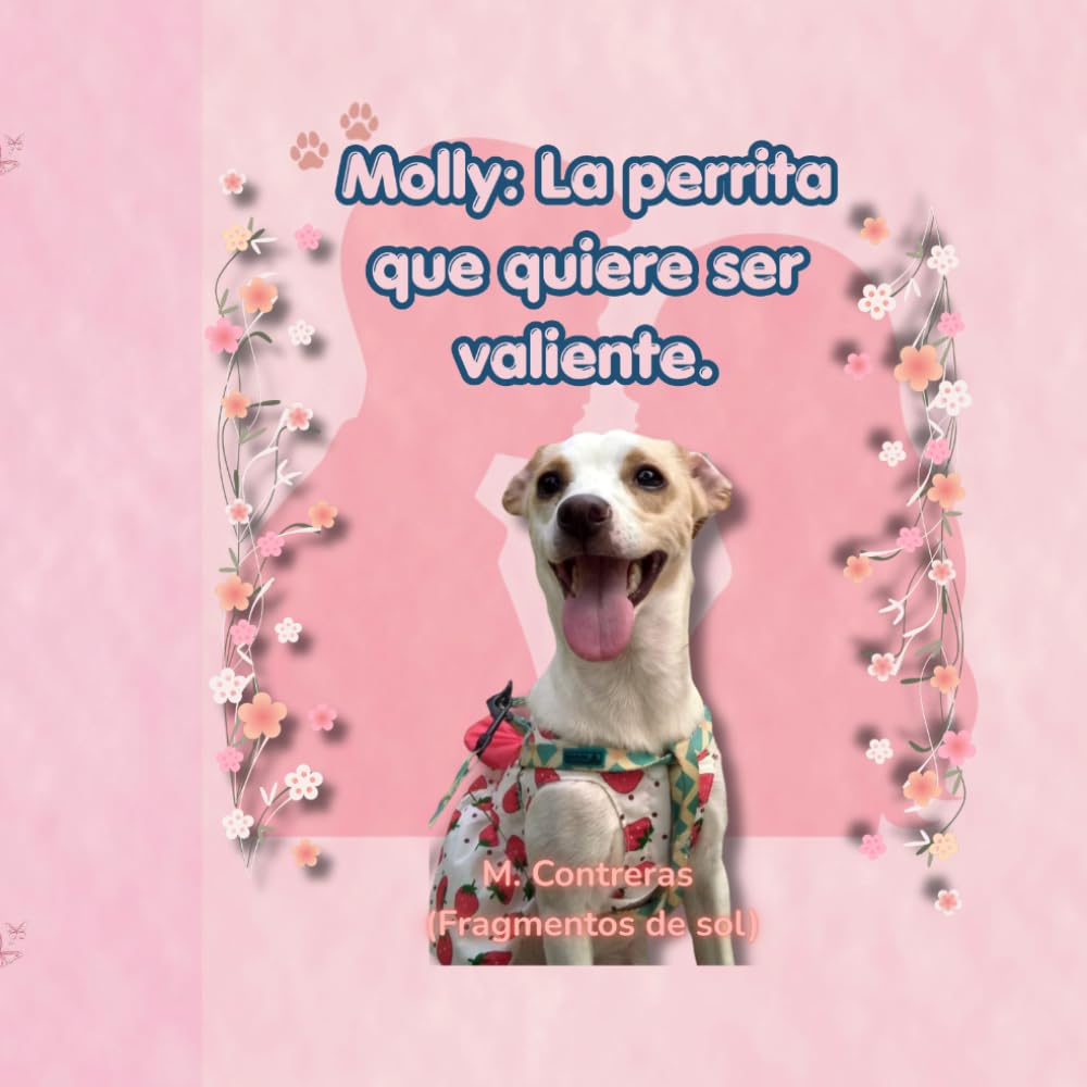 Molly: La perrita que quiere ser valiente.: Un cuento para superar los miedos.