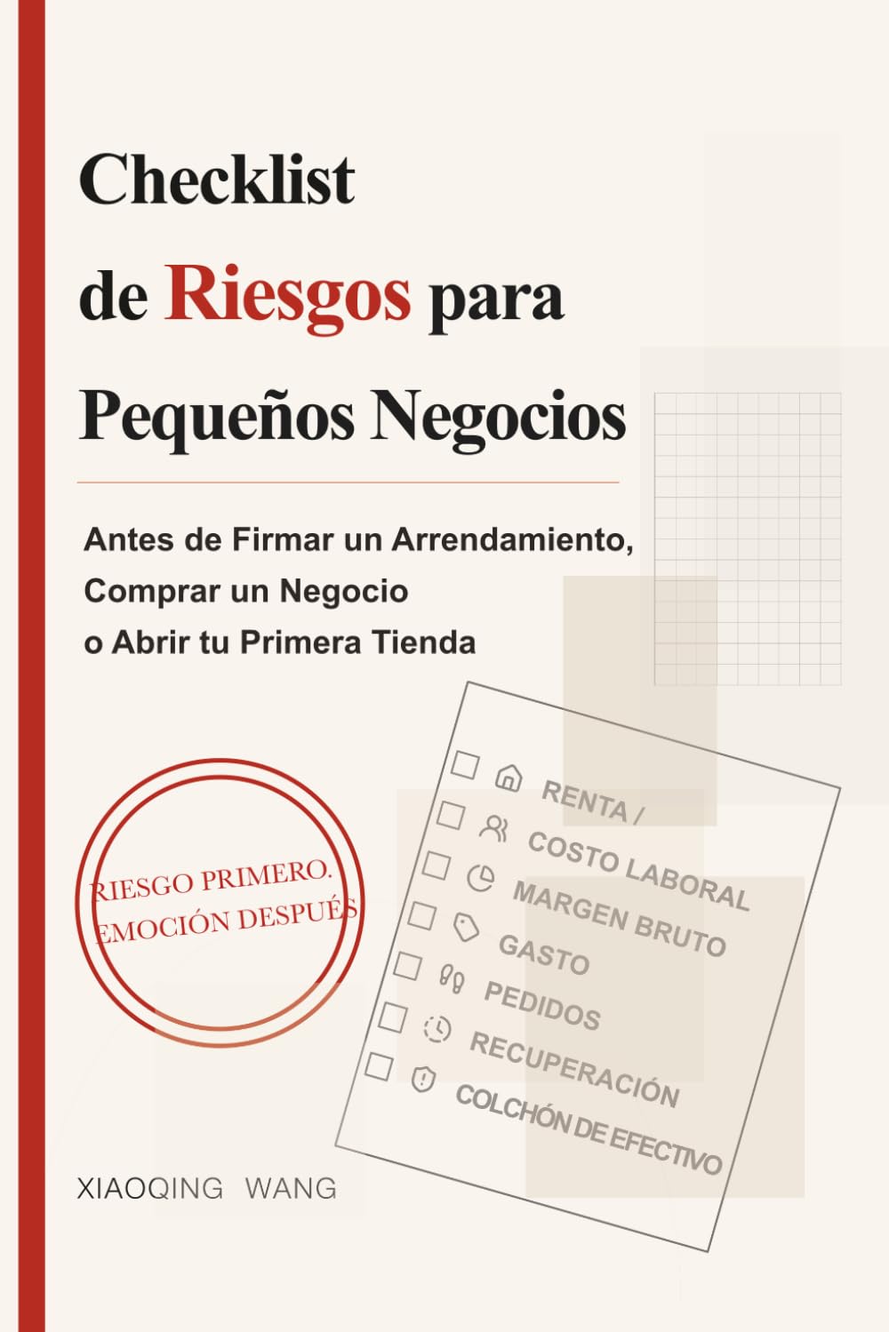 Checklist de Riesgos para Pequeños Negocios: Antes de Firmar un Arrendamiento, Comprar un Negocio o Abrir tu Primera Tienda (Serie de Decisiones para Pequeños Negocios)