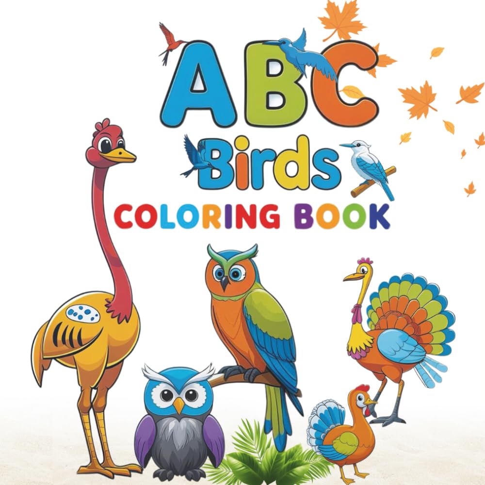 My ABC Bird Coloring Book: 30+ Educational color Pages of Birds (My ABC Coloring Book Series ,educational, kids learning, fun.)