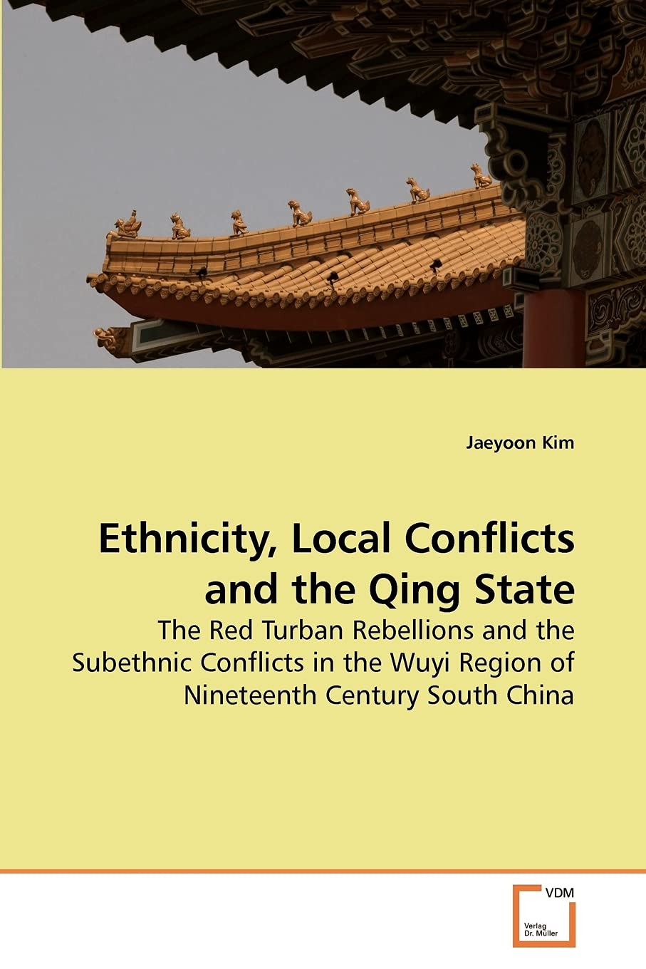 Ethnicity, Local Conflicts and the Qing State: The Red Turban Rebellions and the Subethnic Conflicts in the Wuyi Region of Nineteenth Century South