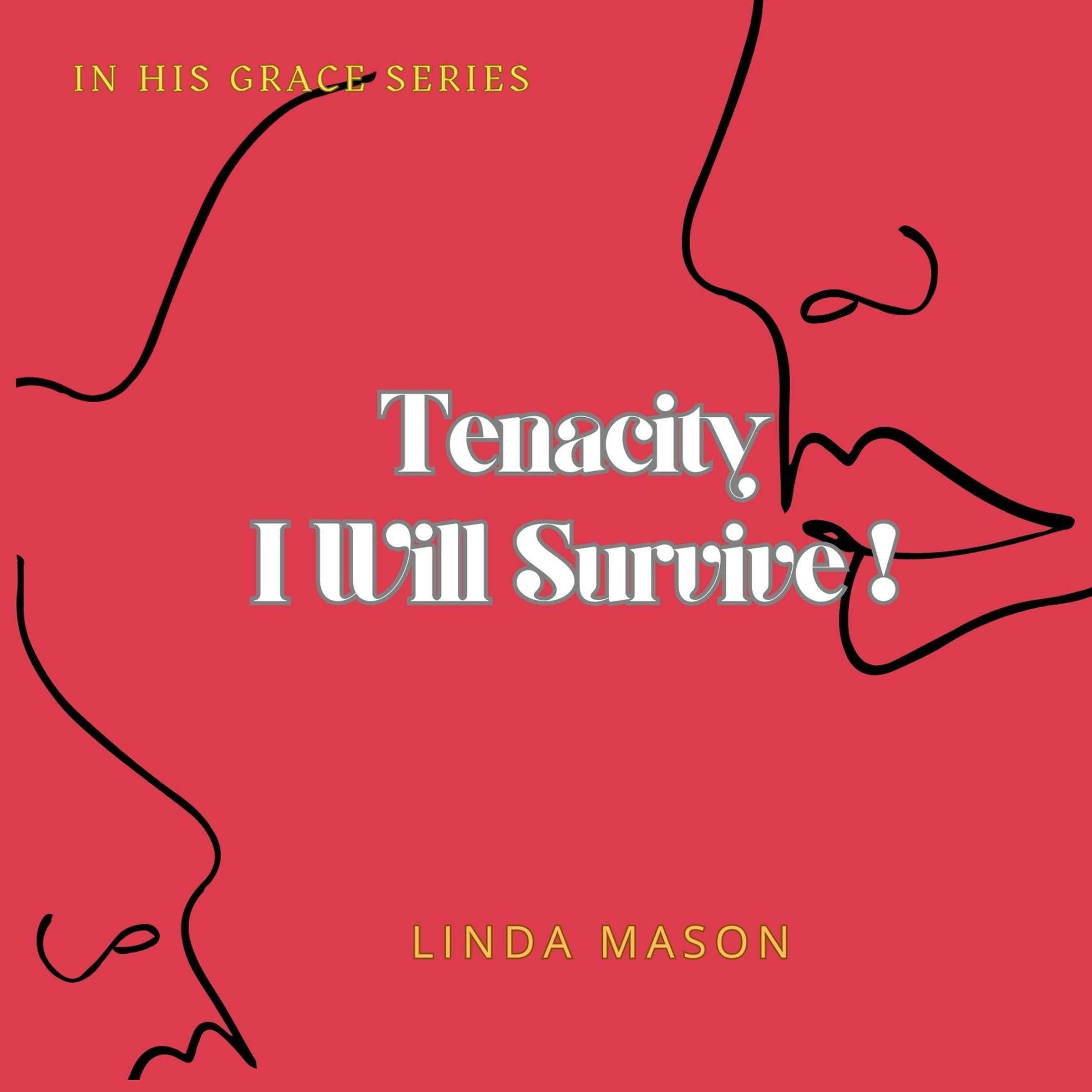 Tenacity ... I Will Survive