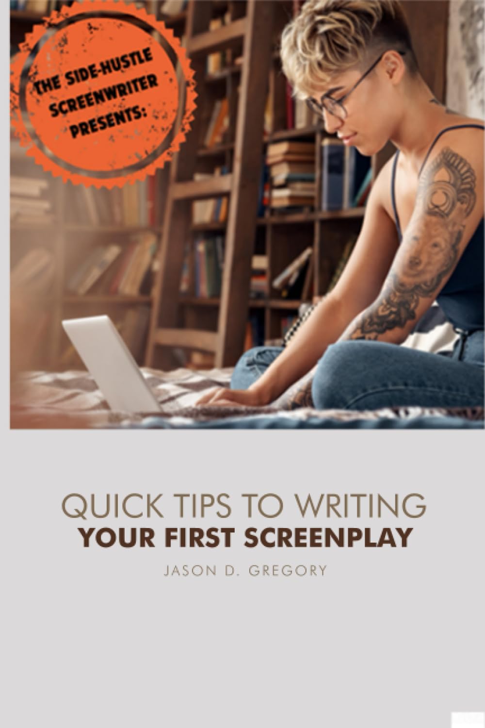 The Side Hustle Screenwriter Presents: Quick Tips to Writing Your First Screenplay
