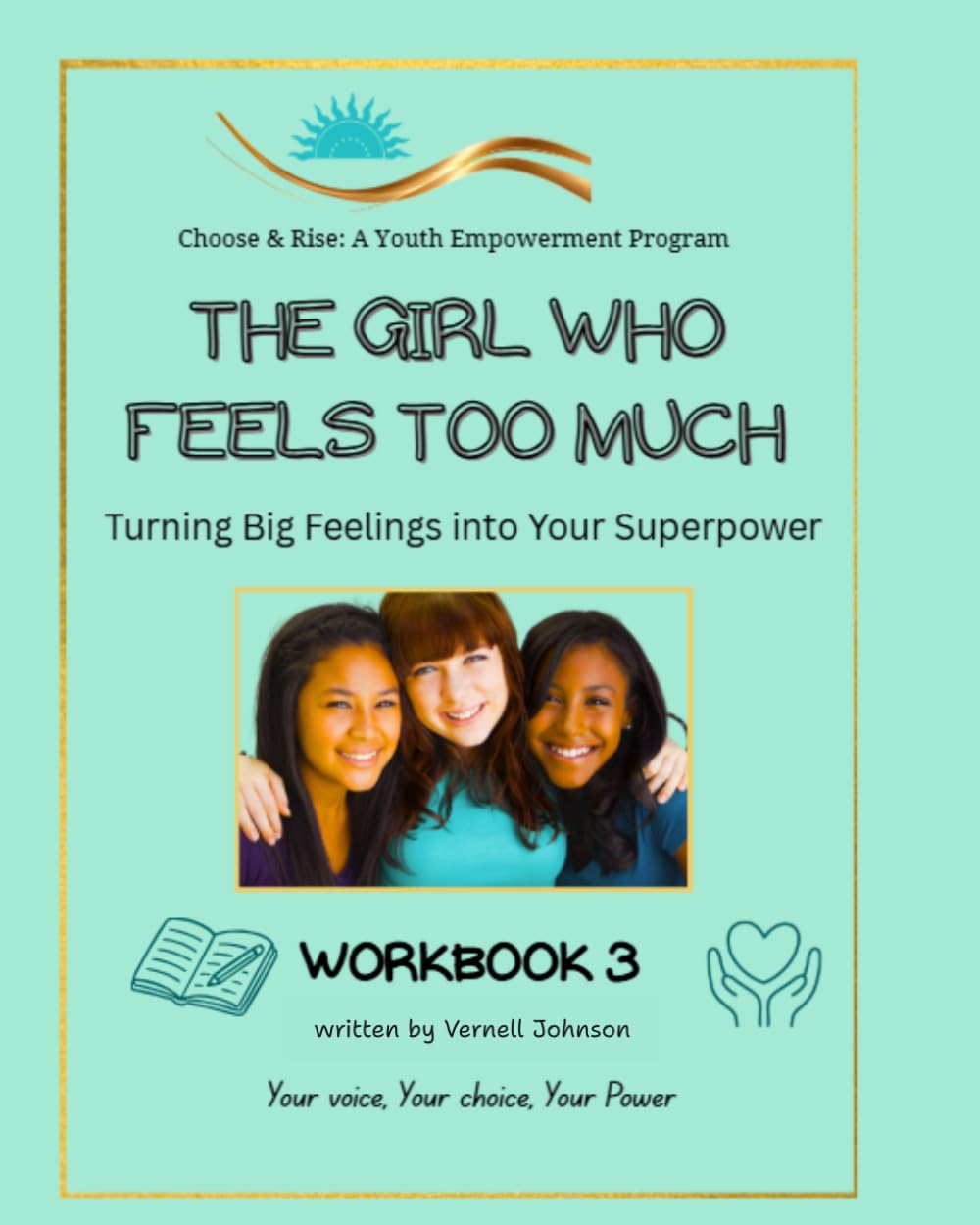 The Girl Who Feels Too Much: Turning Big Feelings Into Your Superpower (Choose and Rise SEL Empowerment)