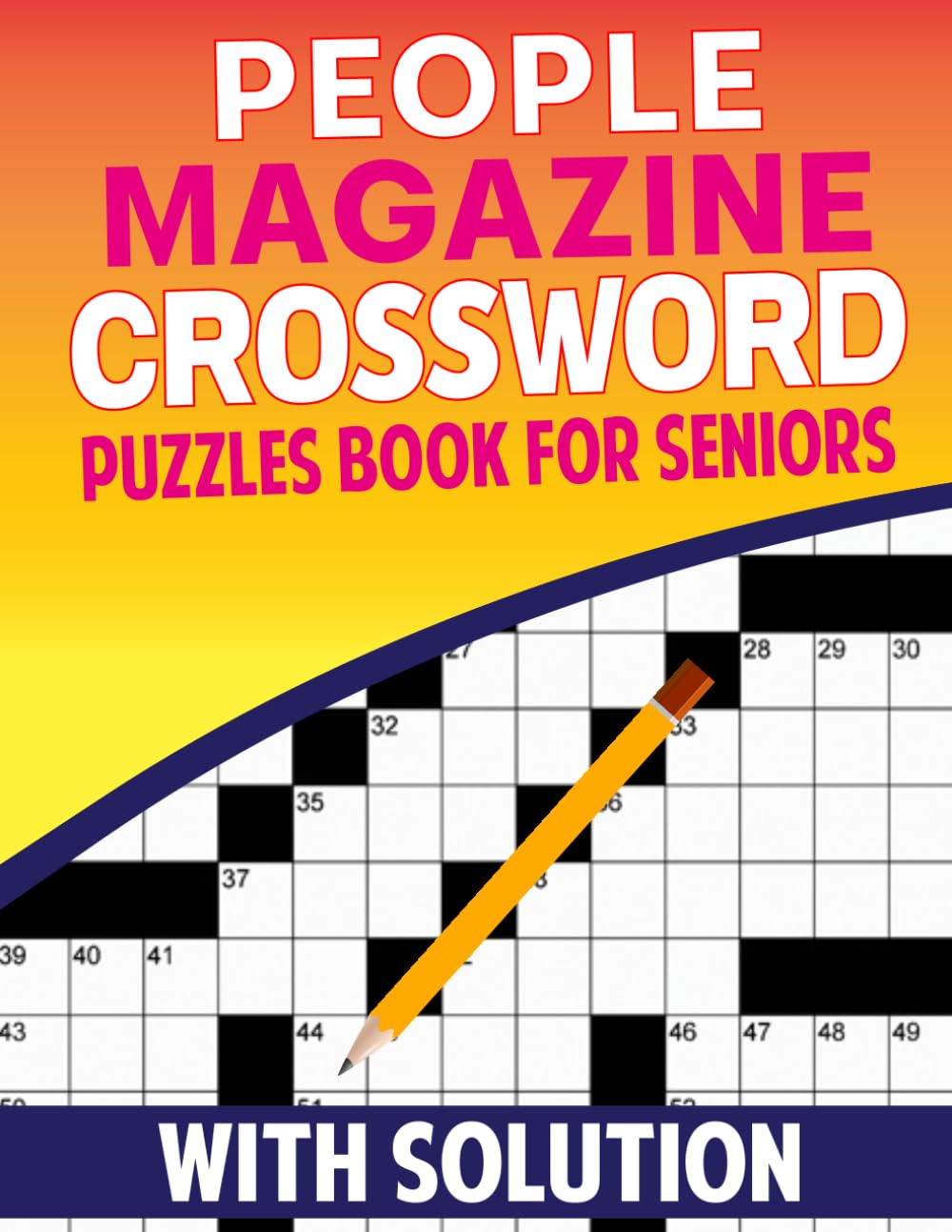People Magazine Crossword Puzzles Book For Seniors with Solution: Increase Cognitive Stimulation and Pleasure with a Variety of Brain Teaser Puzzles