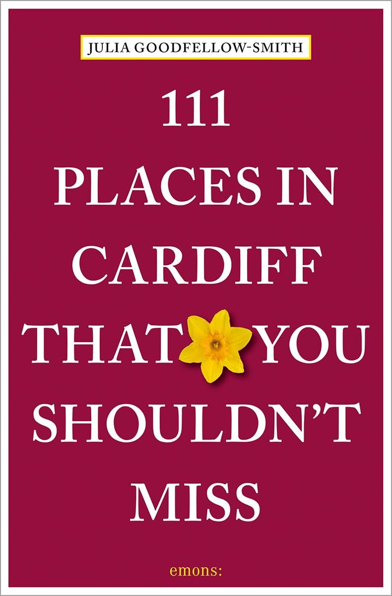 111 Places in Cardiff That You Shouldn't Miss: Travel Guide