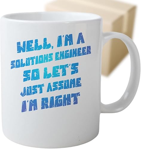Coffee Mug Graduation Gift, Well, I'm a Solutions Engineer So Let's Just Assume I'm Right, S for Graduates School Students Of Class Of 20212022,