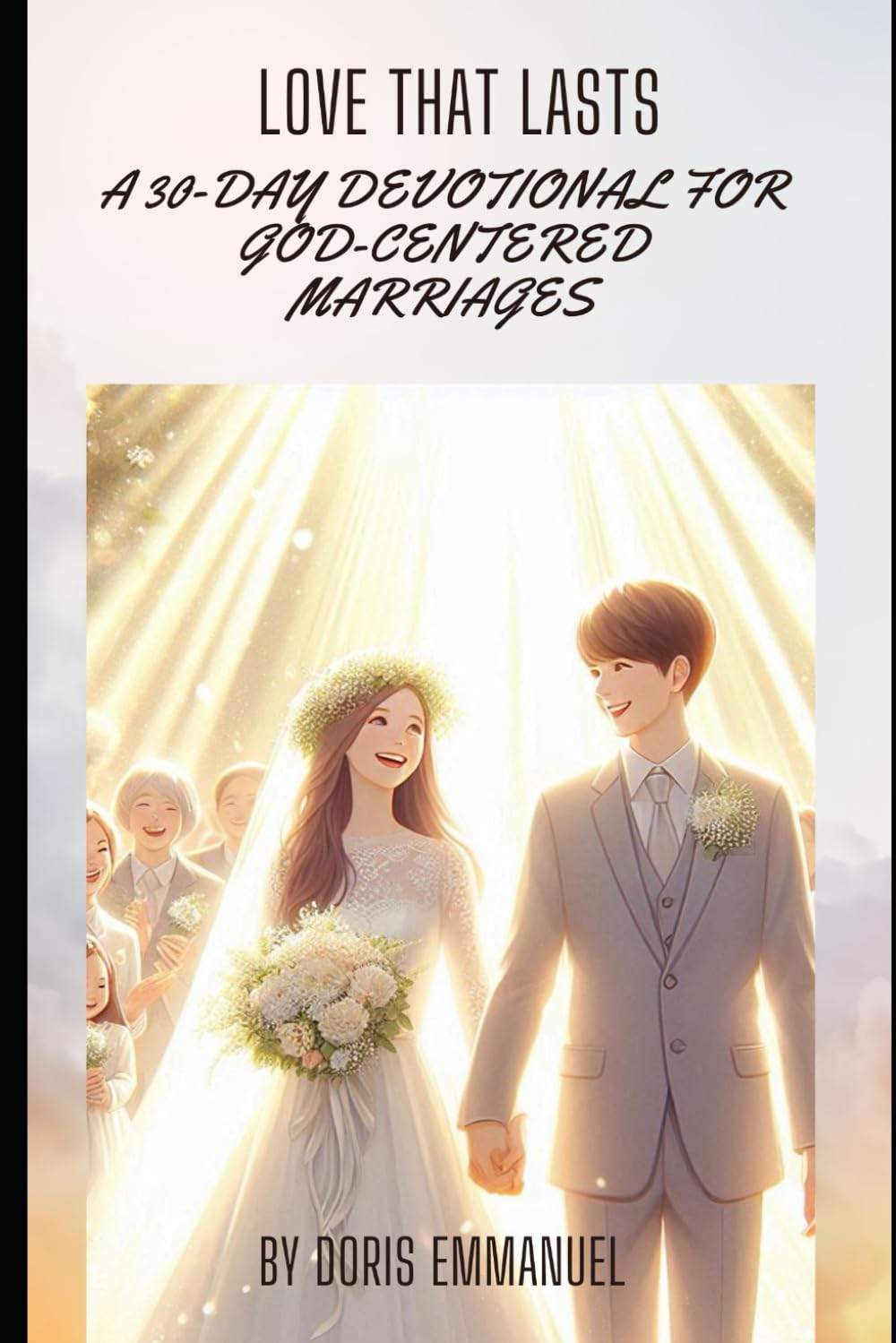 Love That Lasts: A 30-Day Devotional for God-Centered Marriages