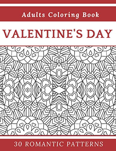 Valentine's Day: Adults Coloring Book 30 Romantic Patterns Love Mandalas Valentine Gift For Women G