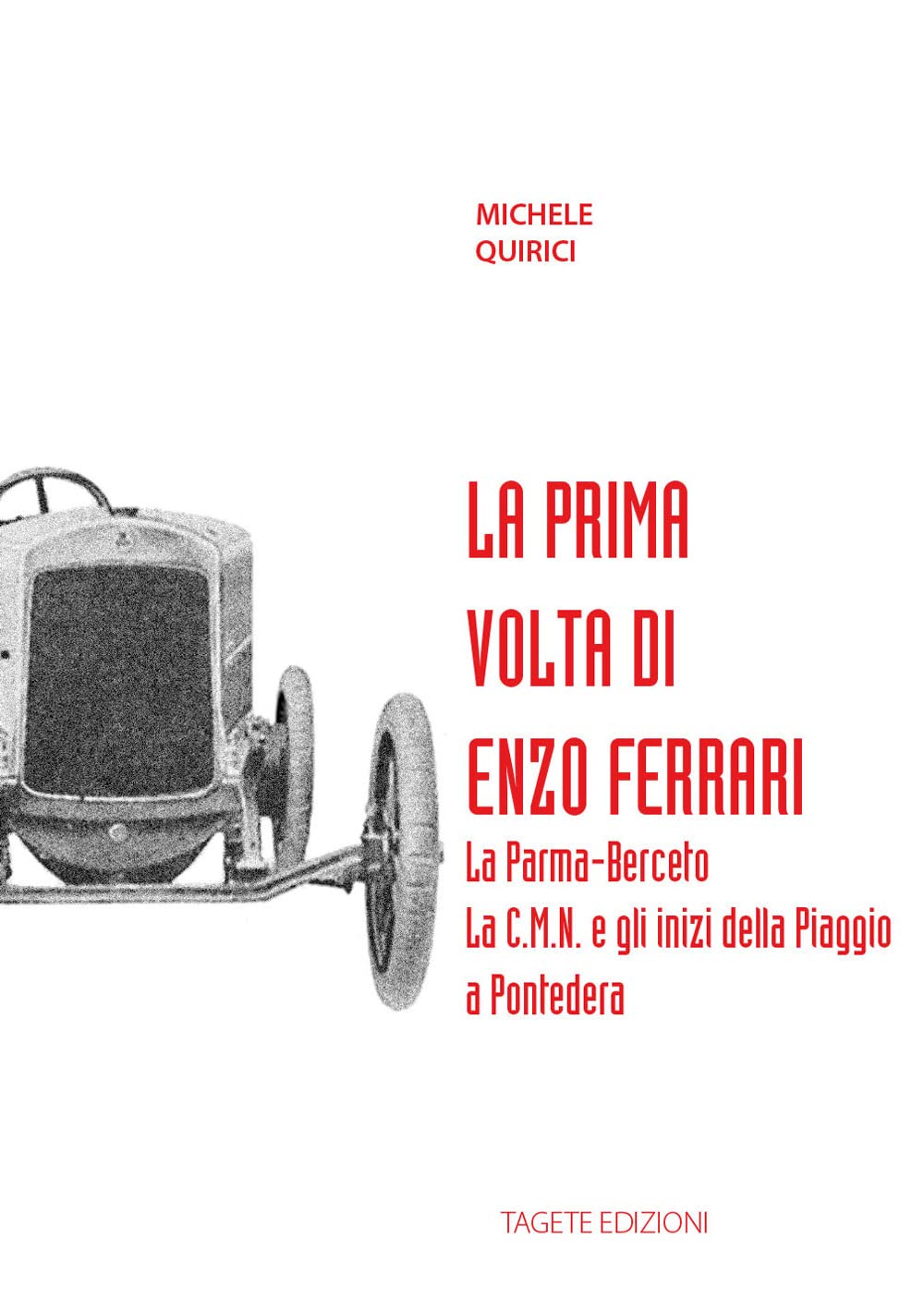 La Prima Volta Di Enzo Ferrari. La Palma-Berceto. La C.M.N. E Gli Inizi Della Piaggio A Pontedera - 4