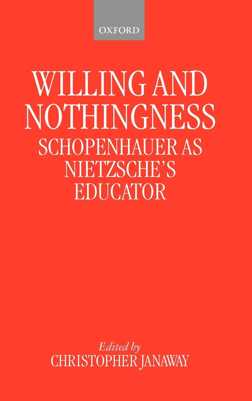 Willing and Nothingness: Schopenhauer as Nietzsche's Educator