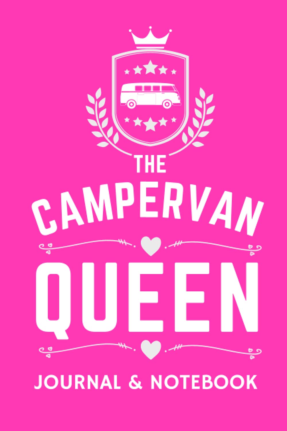The Campervan Queen Journal & Notebook - A Favourite Campsite Logbook: - A Practical 120 Page Journal For The 'Campervan Queen' To Record Her Memorable Campervan Road Trip Overnight Stopovers