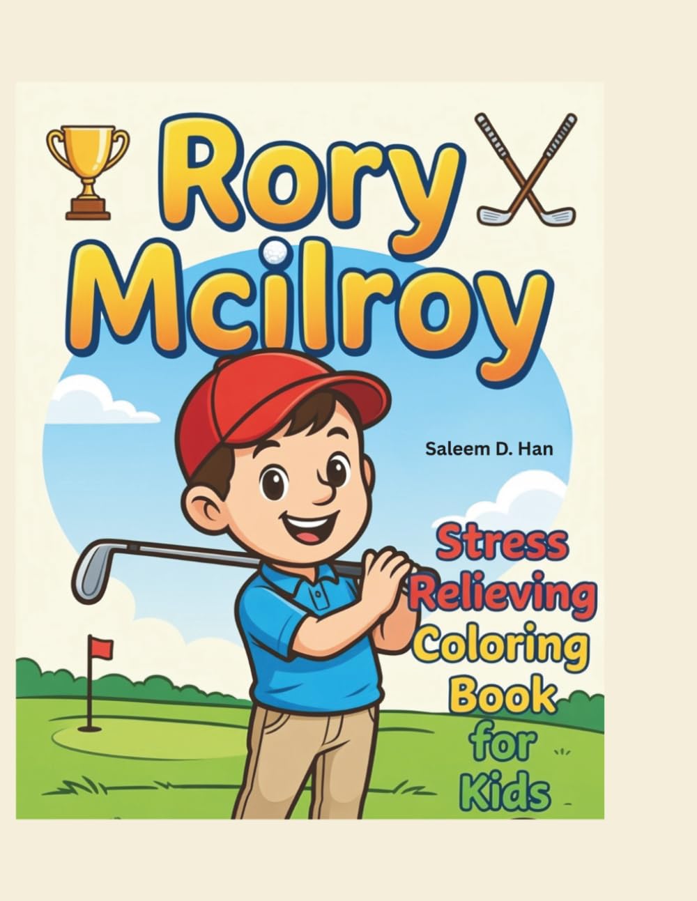 Rory McIlroy: Golfer Stress Relieving Coloring Book for Kids