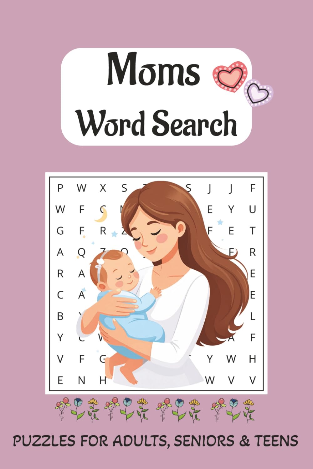 Moms Word Search Puzzle Book: Word Searches with Easy to Read Print about Moms, Mom Activities, Mom Daily Routines and More | 6x9 inches, 110 pages, ... Gift for Vacations, Holidays and Free Times