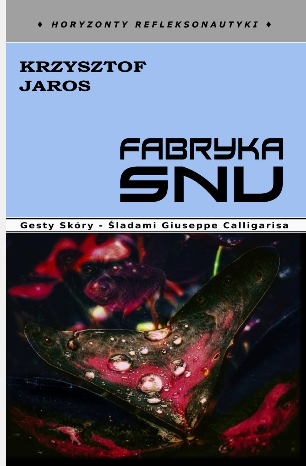 Fabryka Snu: Gesty Skóry - śladami Giuseppe Calligarisa - Horyzonty Refleksonautyki