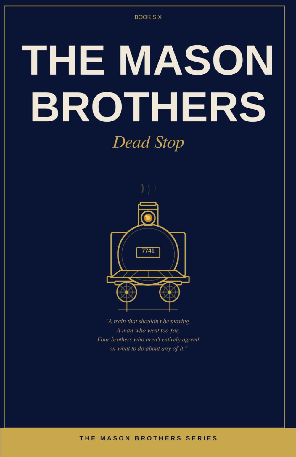 The Mason Brothers - Dead Stop: A train that shouldn't be moving. A man that went too far. Four brothers who aren't entirely agreed on what they should be doing about any of it.