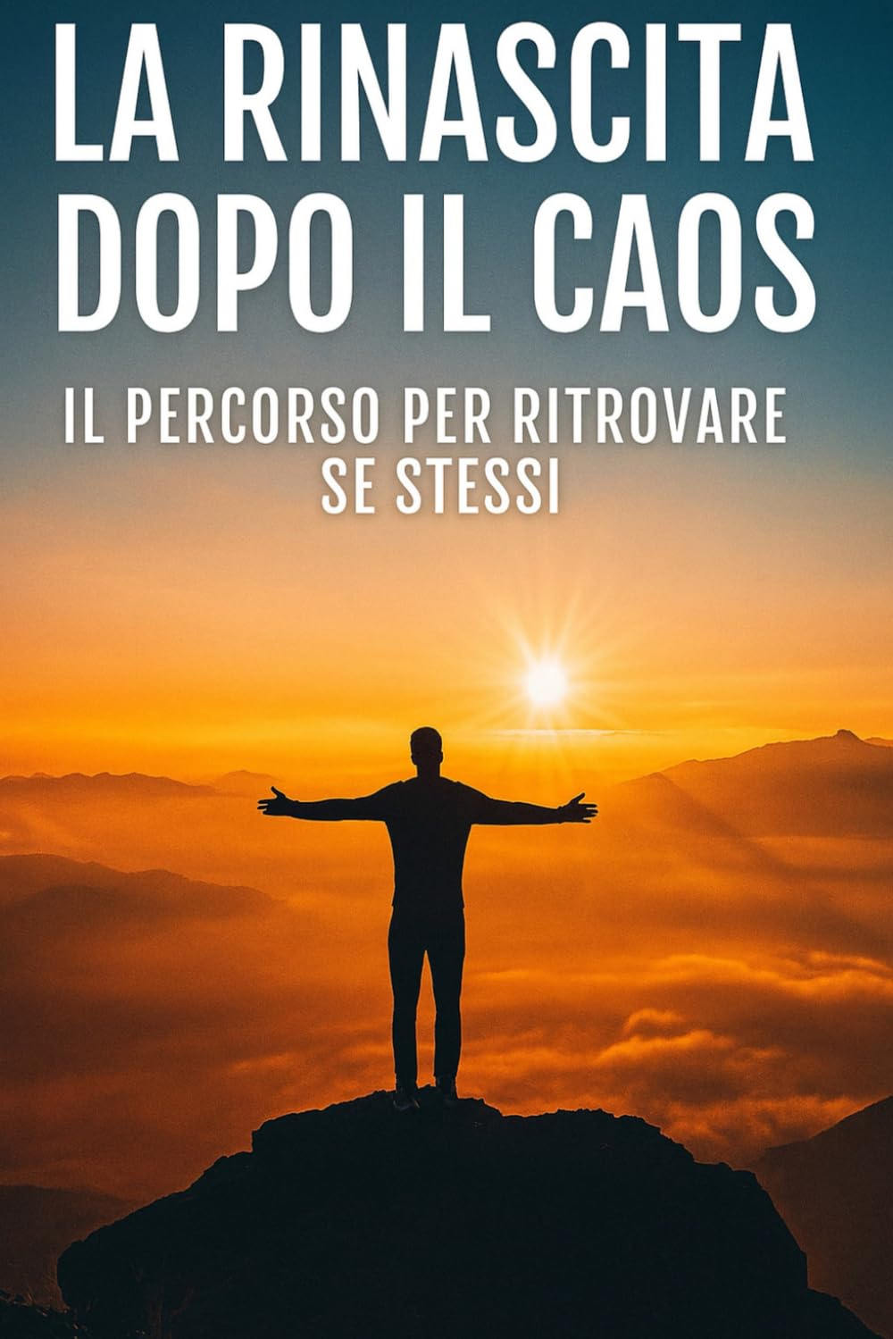 LA RINASCITA DOPO IL CAOS: Il percorso per ritrovare se stessi