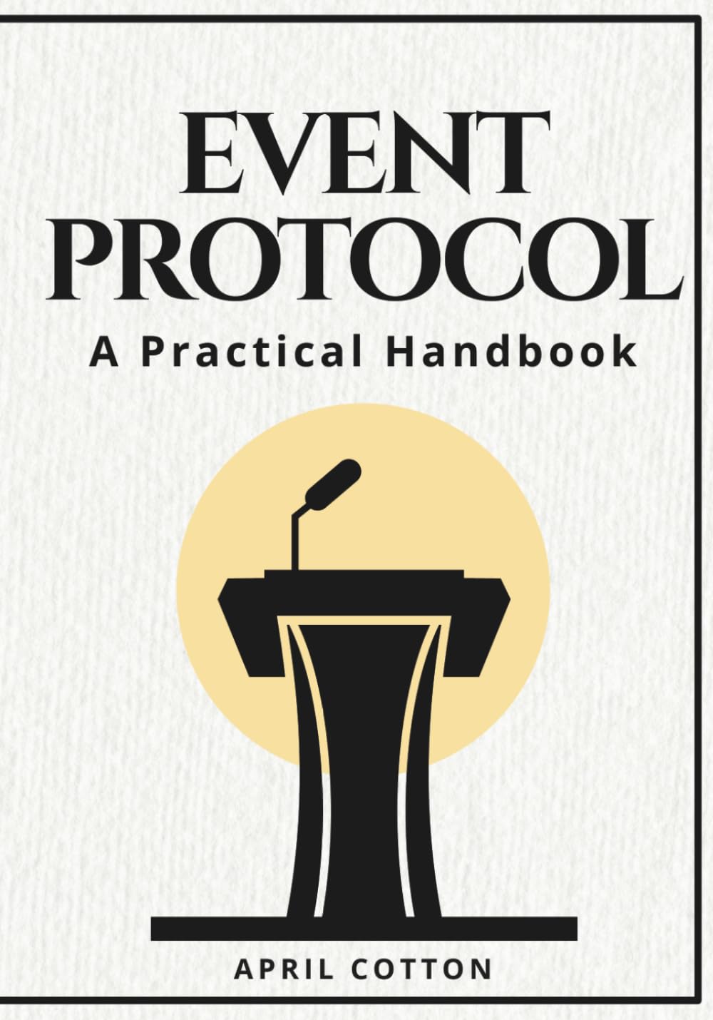 Event Protocol, A Practical Handbook: A Practical Handbook