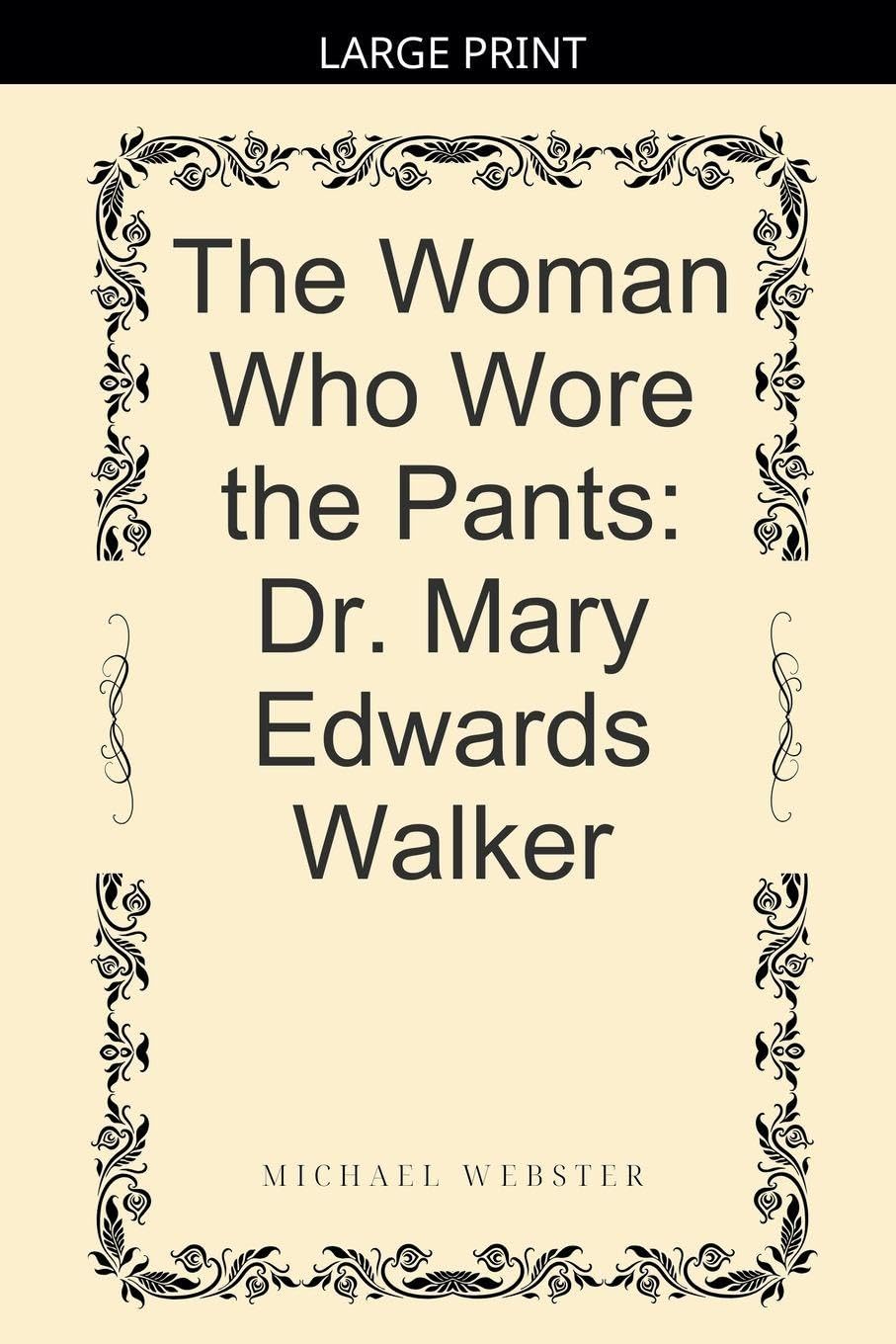 The Woman Who Wore the Pants: Dr. Mary Edwards Walker
