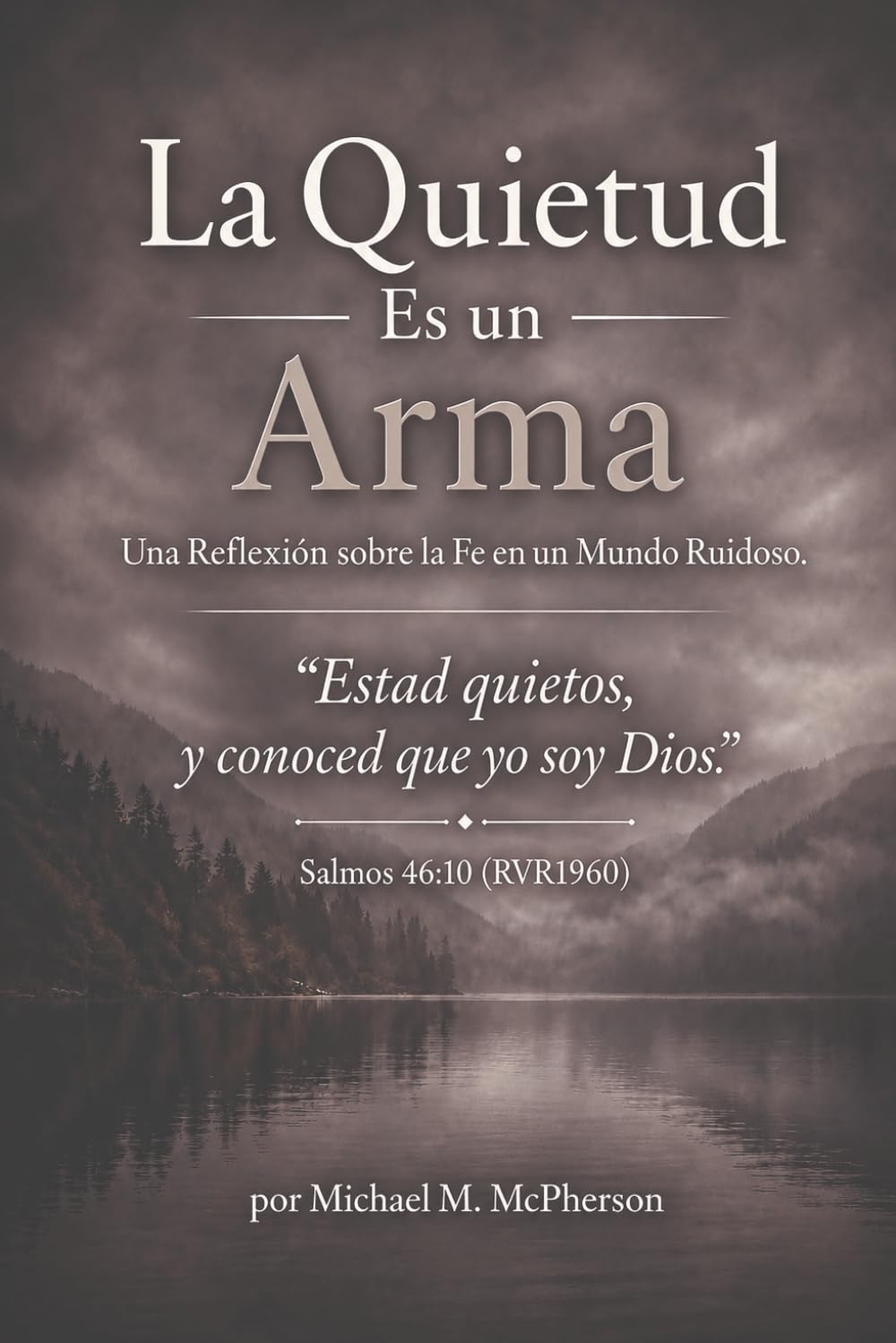 La Quietud Es Un Arma: Una Reflexión sobre la Fe en un Mundo Ruidoso