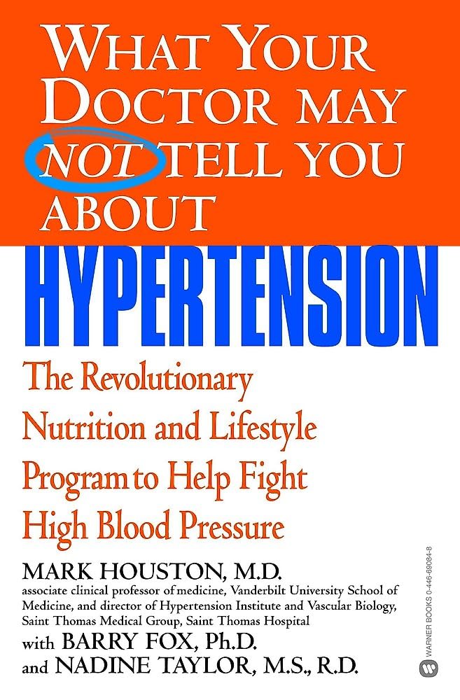 What Your Doctor May Not Tell You about Hypertension: The Revolutionary Nutrition and Lifestyle Program to Help Fight High Blood Pressure