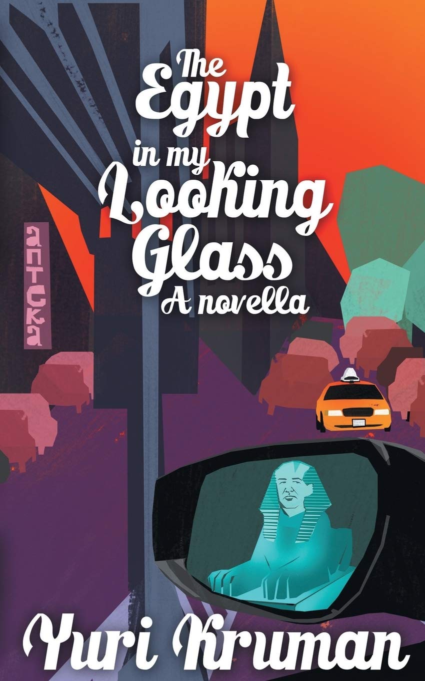 The Egypt In My Looking Glass: A Novella: Kruman, Yuri: 9781491847763:  Amazon.com: Books
