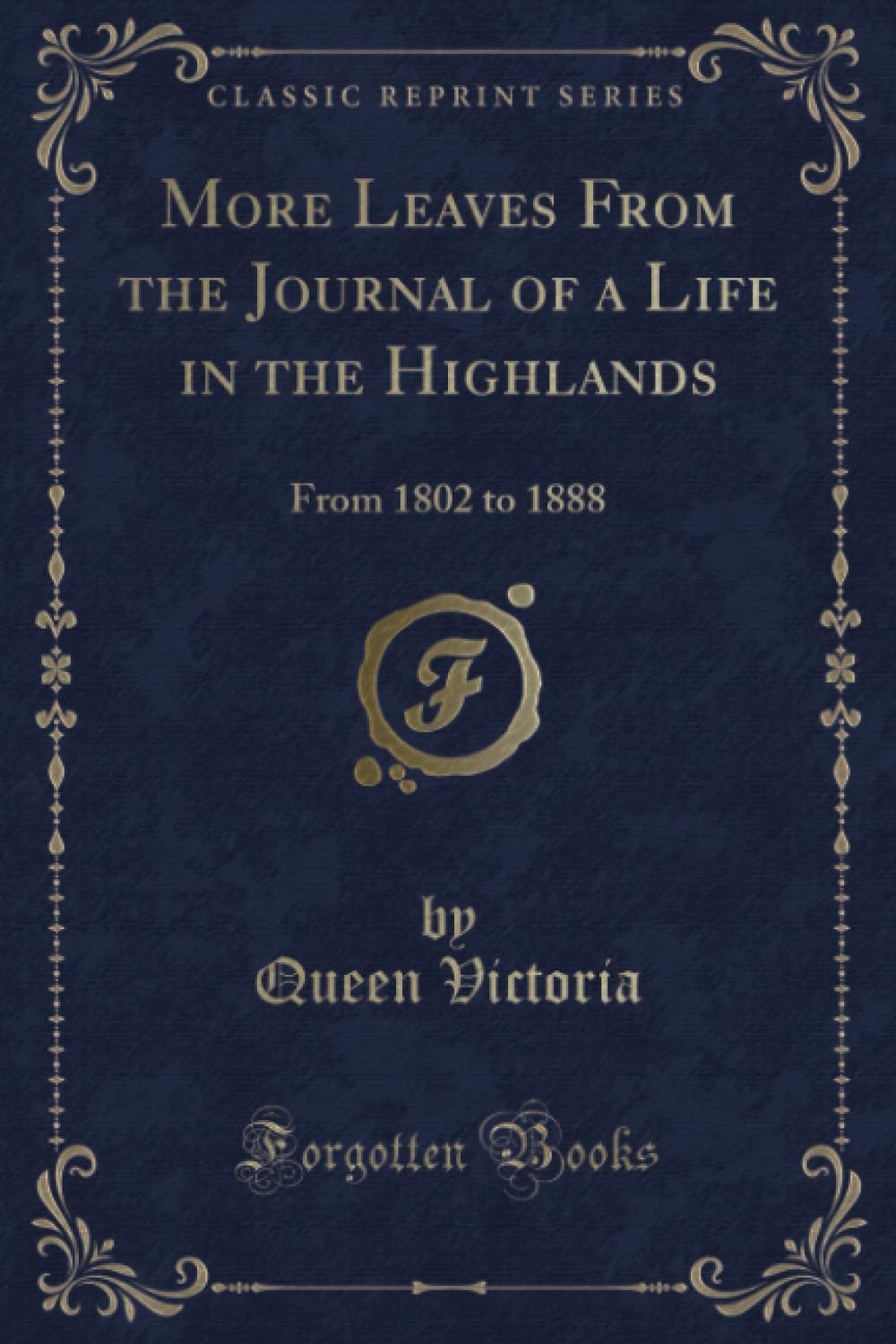 More Leaves From the Journal of a Life in the Highlands (Classic Reprint): From 1802 to 1888