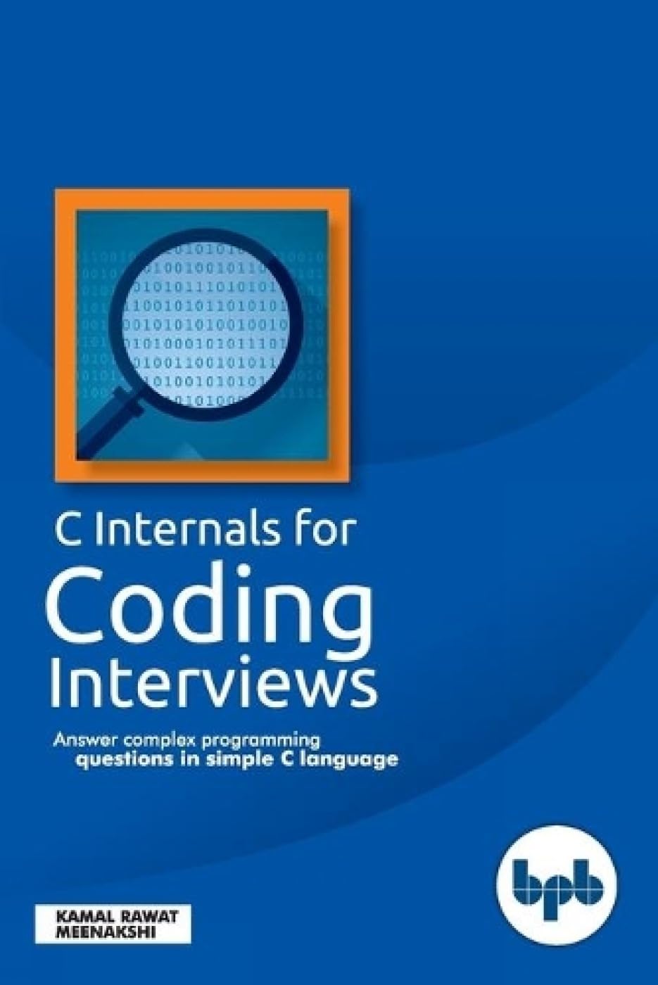 C Internals For Coding Interviews: Answer complex programming questions in simple C language (English Edition)