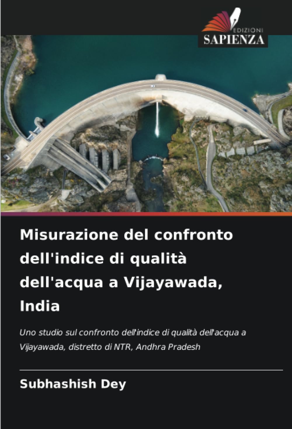 Misurazione del confronto dell'indice di qualità dell'acqua a Vijayawada, India: Uno studio sul confronto dell'indice di qualità dell'acqua a Vijayawada, distretto di NTR, Andhra Pradesh