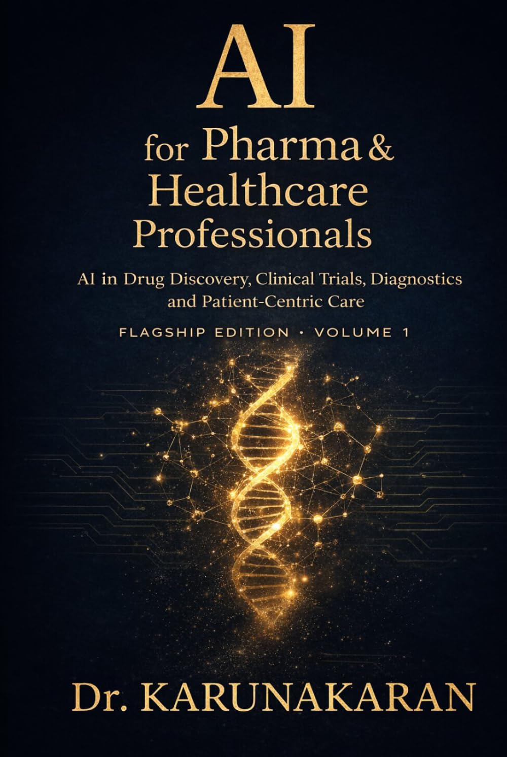 AI for Pharma & Healthcare Professionals: A Practical, Non-Technical Guide for Clinicians, Researchers, and Healthcare Professionals (2025–2030) (AI Series)